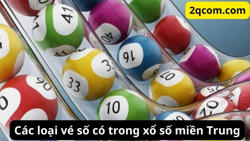 Các loại vé số có trong xổ số miền Trung