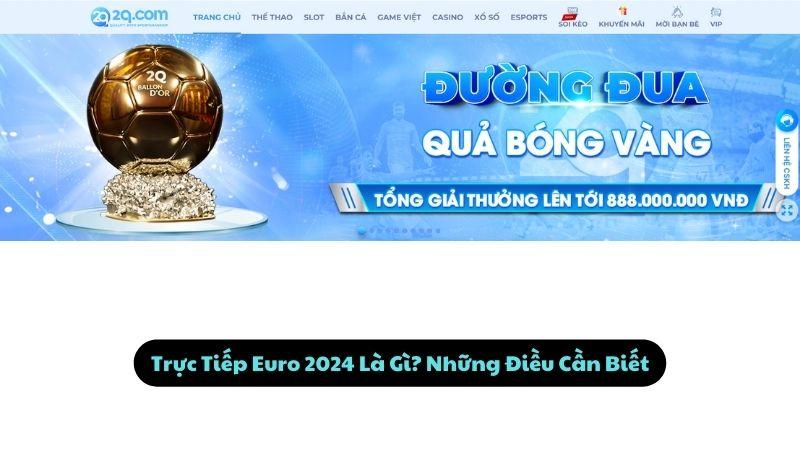 Trực Tiếp Euro 2024 Là Gì? Những Điều Cần Biết