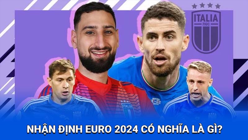 2Q Nhận Định Euro 2024: Ai Tỏa Sáng, Đội Nào Lên Ngôi? 2 Nhận định Euro 2024 có nghĩa là gì?