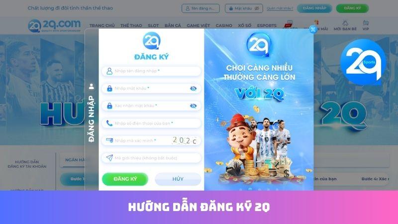 Hướng Dẫn Đăng Ký 2Q - Đăng Nhập & Bắt Đầu Ngay 1 huong-dan-dang-ky-2q-1