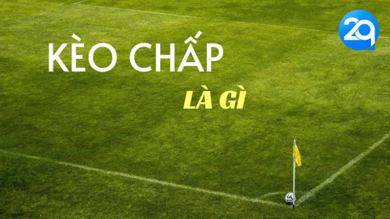 Cách Chơi Kèo Chấp Hiệu Quả Cho Người Mới Bắt Đầu Tại 2Q 1 keo-chap-1