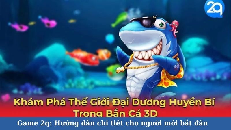 Game 2q: Hướng dẫn chi tiết cho người mới bắt đầu 1 game-2q-1